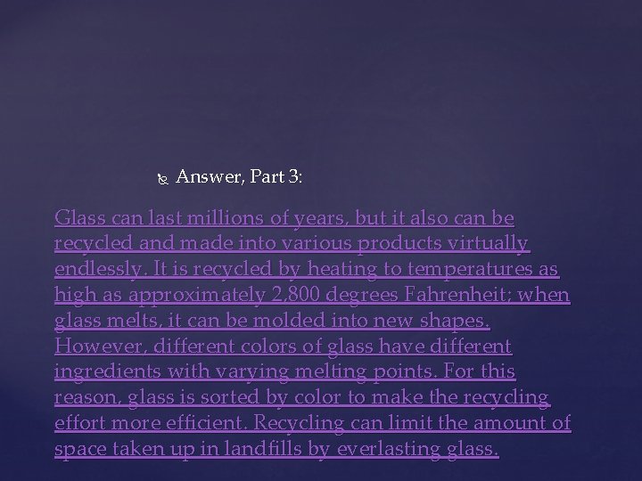  Answer, Part 3: Glass can last millions of years, but it also can