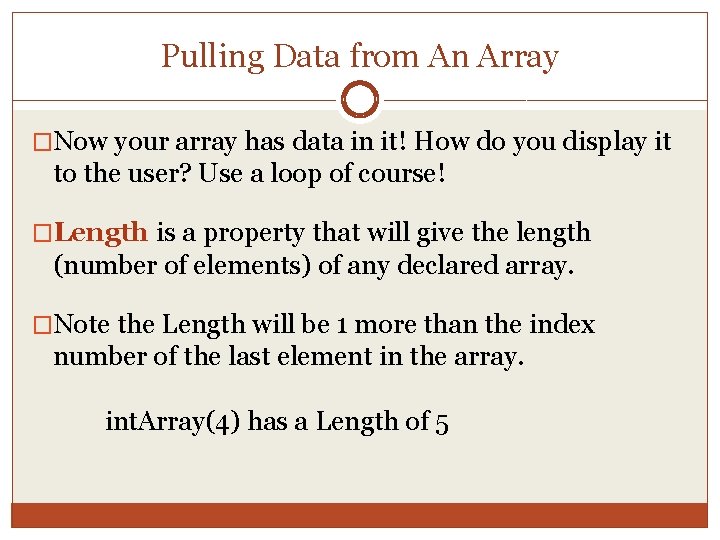 Pulling Data from An Array �Now your array has data in it! How do