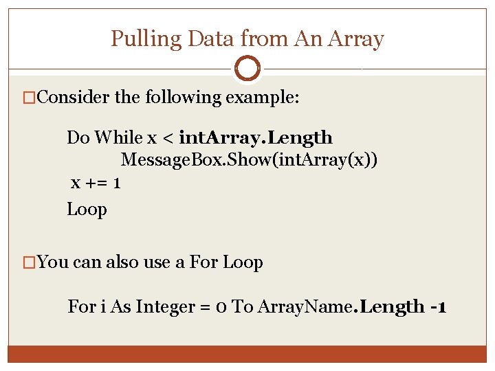 Pulling Data from An Array �Consider the following example: Do While x < int.