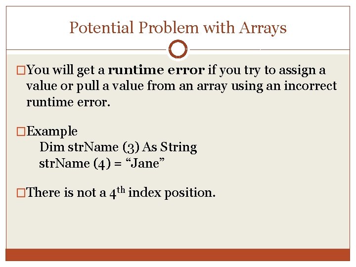 Potential Problem with Arrays �You will get a runtime error if you try to