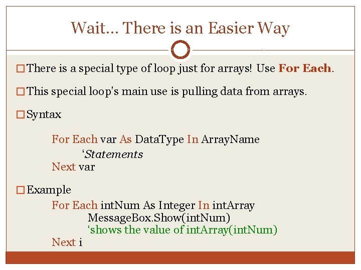 Wait… There is an Easier Way � There is a special type of loop