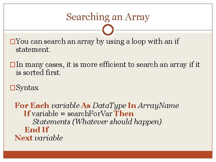 Searching an Array �You can search an array by using a loop with an