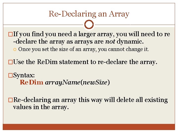 Re-Declaring an Array �If you find you need a larger array, you will need