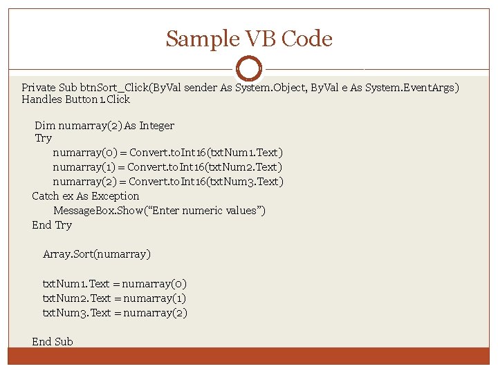 Sample VB Code Private Sub btn. Sort_Click(By. Val sender As System. Object, By. Val