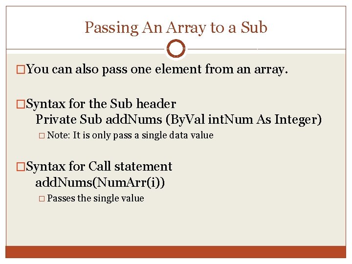 Passing An Array to a Sub �You can also pass one element from an