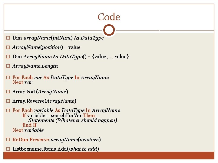 Code � Dim array. Name(int. Num) As Data. Type � Array. Name(position) = value