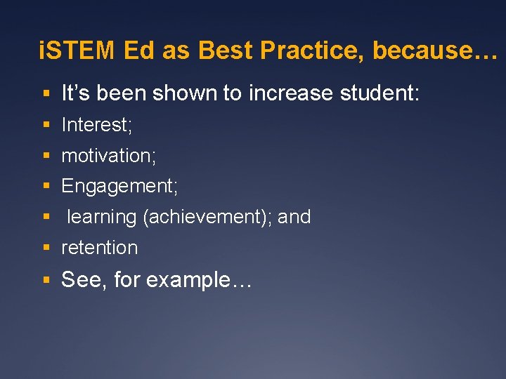 i. STEM Ed as Best Practice, because… § It’s been shown to increase student: