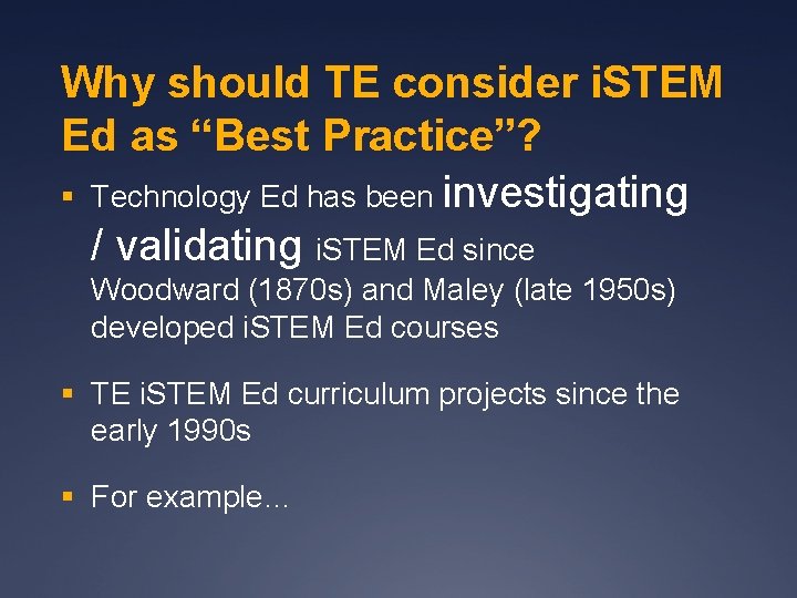 Why should TE consider i. STEM Ed as “Best Practice”? § Technology Ed has