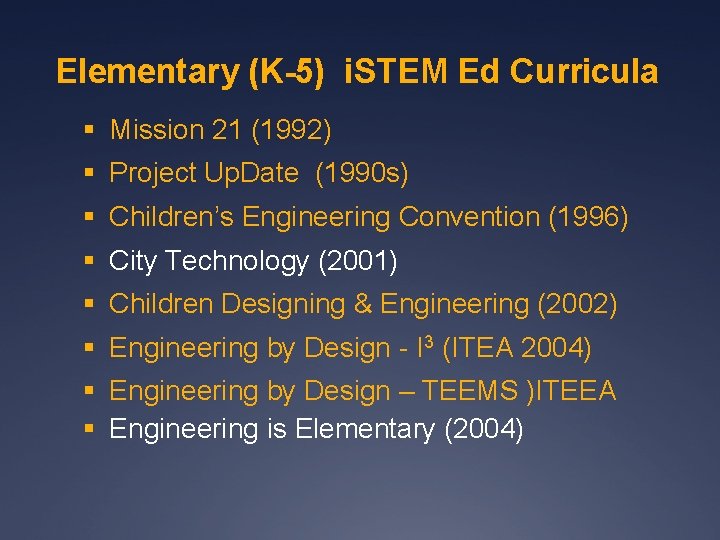 Elementary (K-5) i. STEM Ed Curricula § Mission 21 (1992) § Project Up. Date