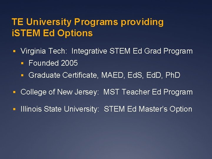TE University Programs providing i. STEM Ed Options § Virginia Tech: Integrative STEM Ed