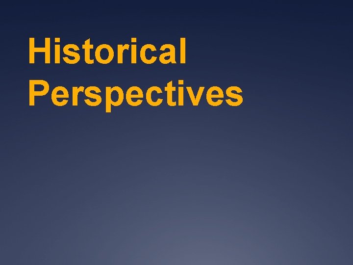 Historical Perspectives 