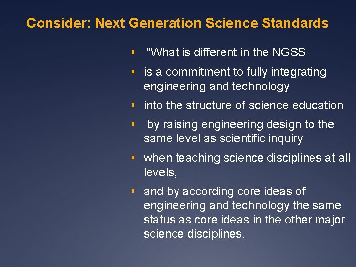 Consider: Next Generation Science Standards § “What is different in the NGSS § is