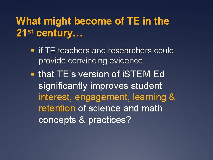 What might become of TE in the 21 st century… § if TE teachers