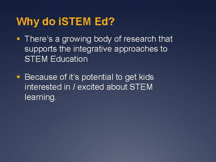 Why do i. STEM Ed? § There’s a growing body of research that supports