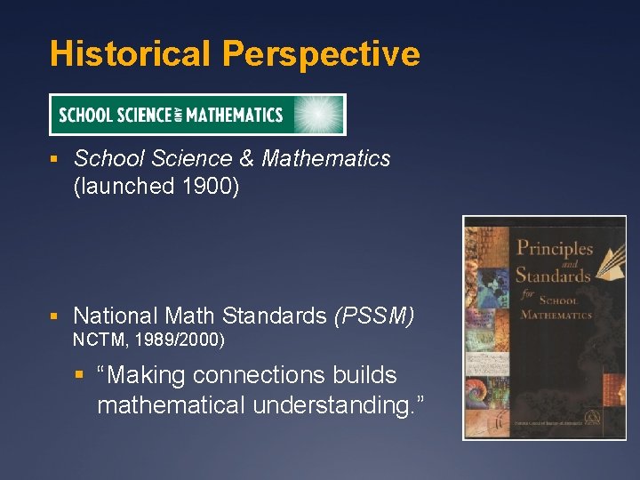 Historical Perspective § School Science & Mathematics (launched 1900) § National Math Standards (PSSM)