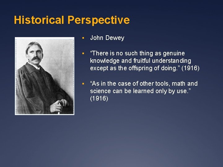 Historical Perspective § John Dewey § “There is no such thing as genuine knowledge