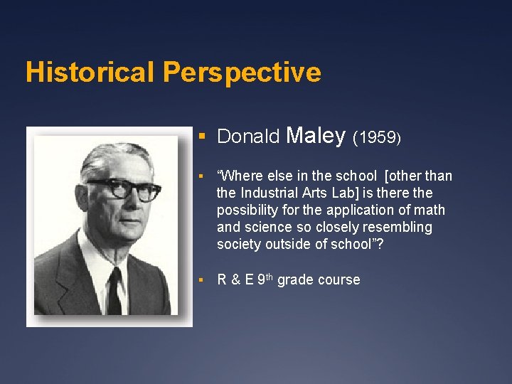 Historical Perspective § Donald Maley (1959) § “Where else in the school [other than