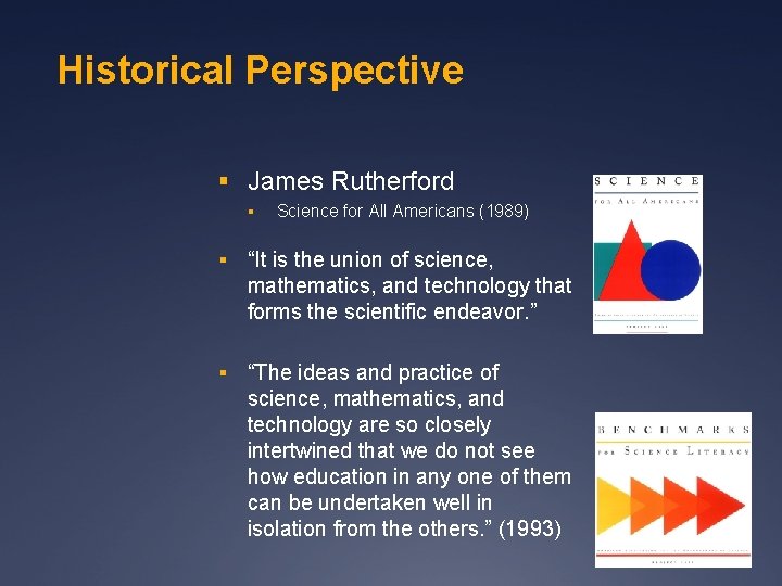 Historical Perspective § James Rutherford § Science for All Americans (1989) § “It is