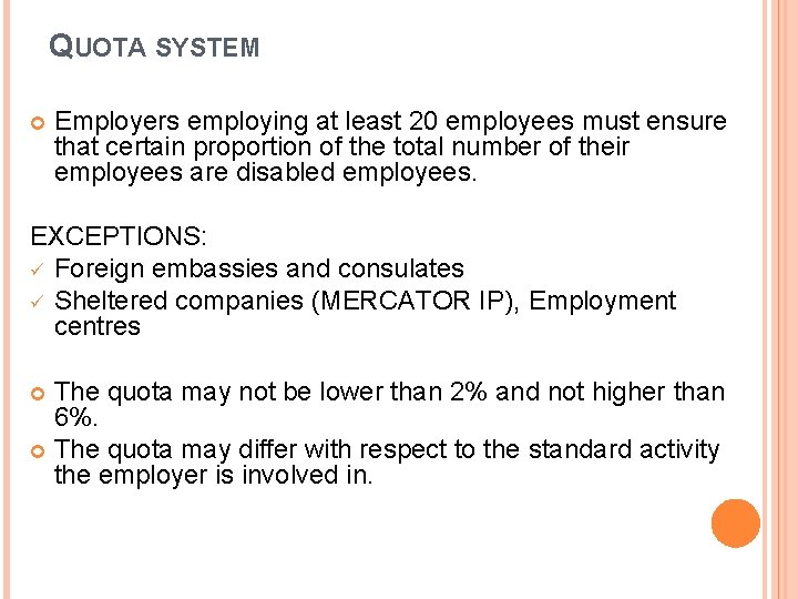 QUOTA SYSTEM Employers employing at least 20 employees must ensure that certain proportion of