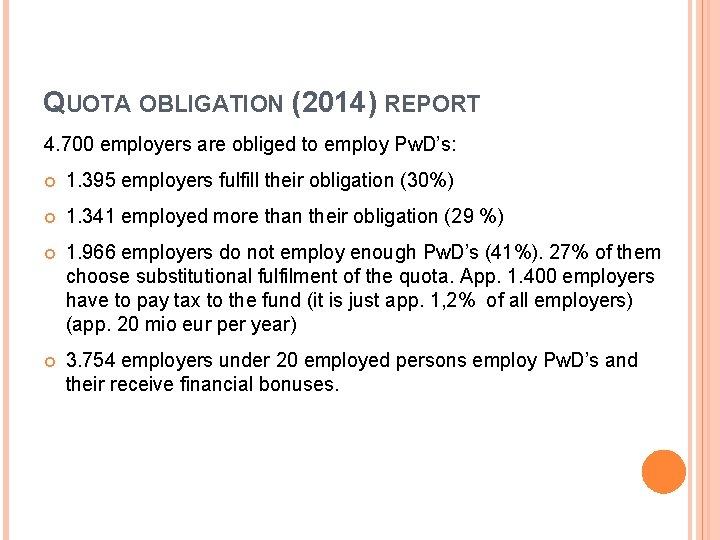 QUOTA OBLIGATION (2014) REPORT 4. 700 employers are obliged to employ Pw. D’s: 1.