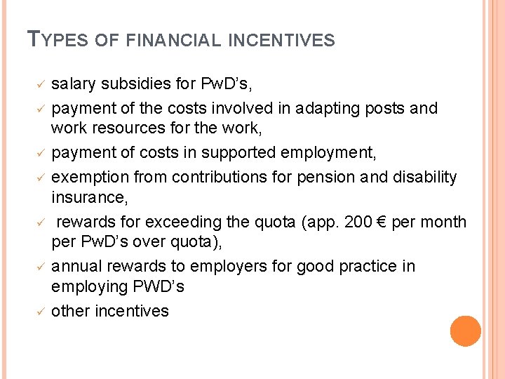 TYPES OF FINANCIAL INCENTIVES ü ü ü ü salary subsidies for Pw. D’s, payment
