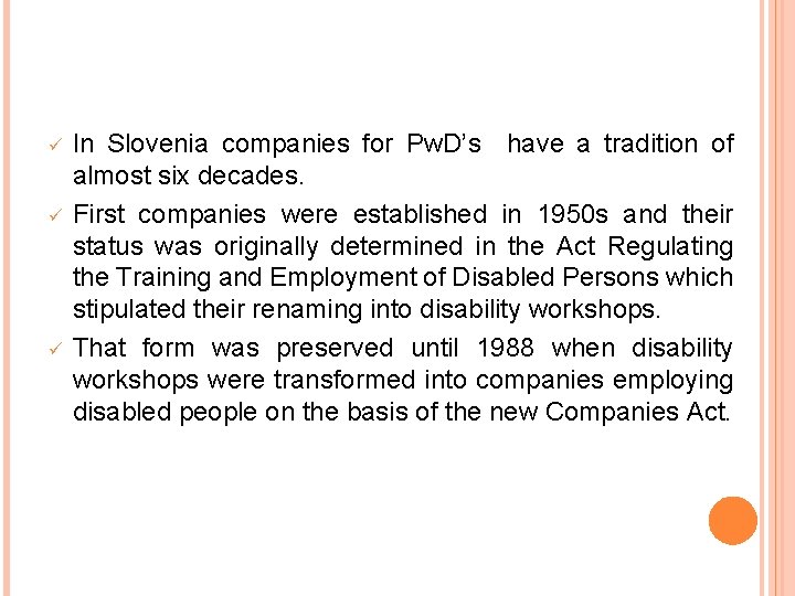 ü ü ü In Slovenia companies for Pw. D’s have a tradition of almost