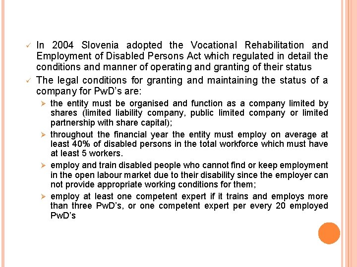 ü ü In 2004 Slovenia adopted the Vocational Rehabilitation and Employment of Disabled Persons