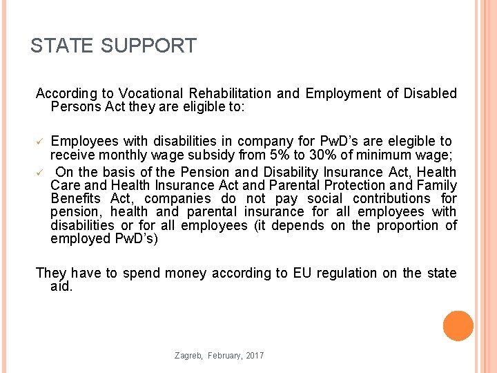 STATE SUPPORT According to Vocational Rehabilitation and Employment of Disabled Persons Act they are