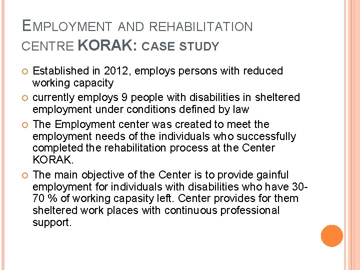 EMPLOYMENT AND REHABILITATION CENTRE KORAK: CASE STUDY Established in 2012, employs persons with reduced