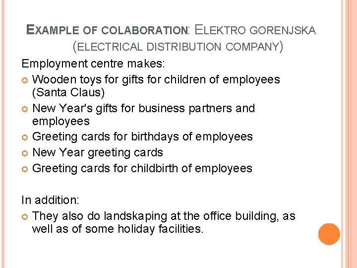 EXAMPLE OF COLABORATION: ELEKTRO GORENJSKA (ELECTRICAL DISTRIBUTION COMPANY) Employment centre makes: Wooden toys for