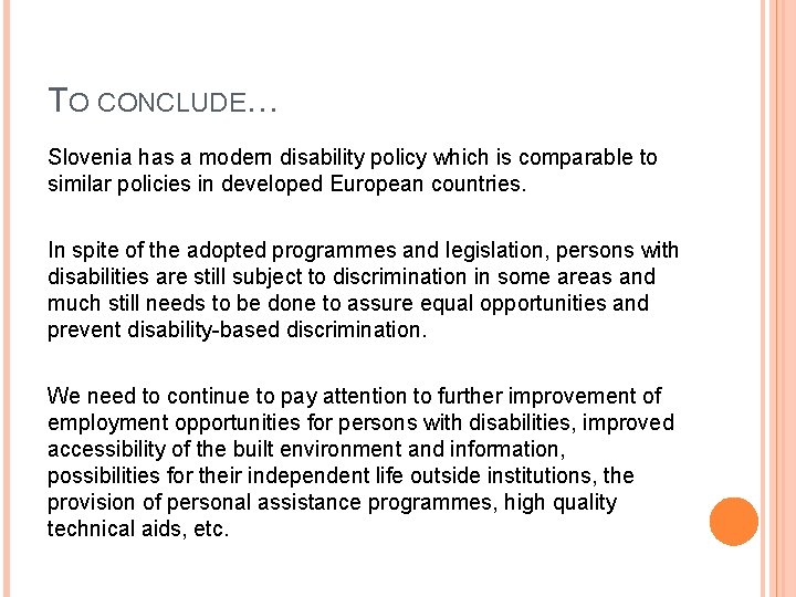 TO CONCLUDE… Slovenia has a modern disability policy which is comparable to similar policies