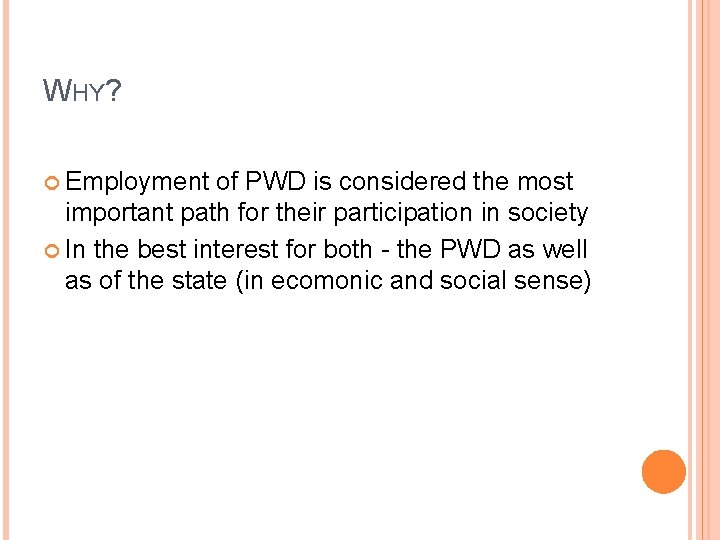 WHY? Employment of PWD is considered the most important path for their participation in