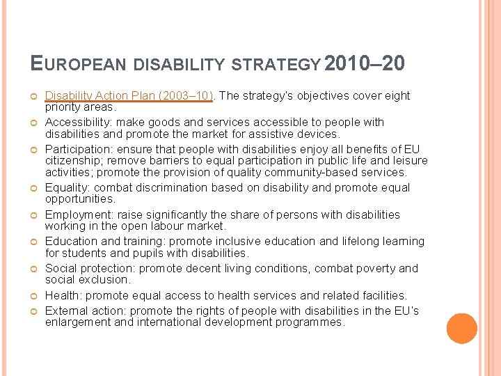 EUROPEAN DISABILITY STRATEGY 2010– 20 Disability Action Plan (2003– 10). The strategy’s objectives cover