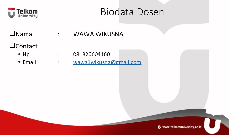 Biodata Dosen q. Nama : WAWA WIKUSNA : : 081320604160 wawa 1 wikusna@gmail. com