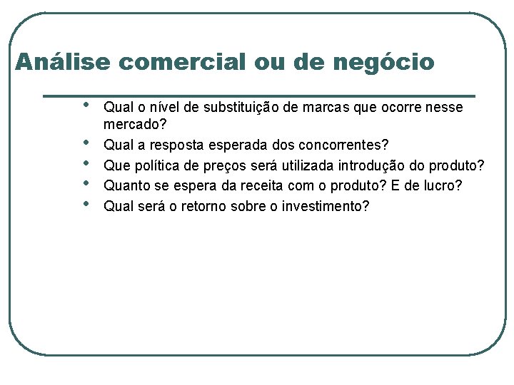 Análise comercial ou de negócio • • • Qual o nível de substituição de