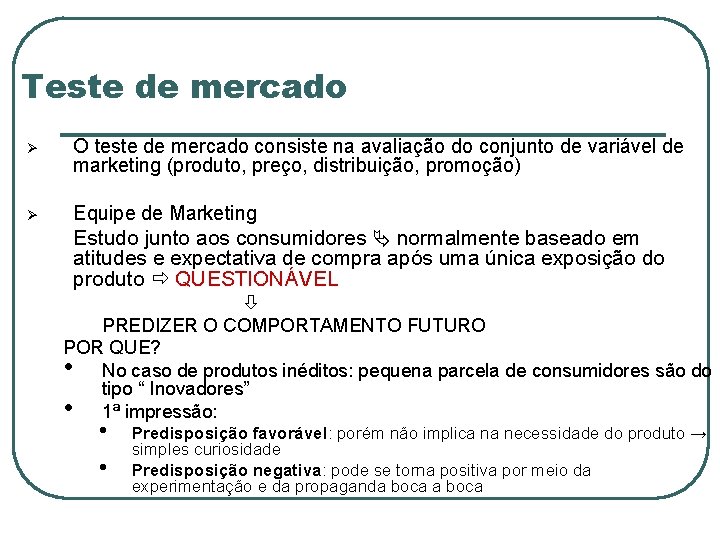 Teste de mercado Ø O teste de mercado consiste na avaliação do conjunto de