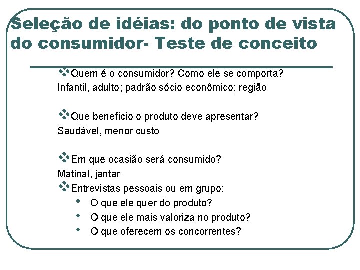 Seleção de idéias: do ponto de vista do consumidor- Teste de conceito v. Quem