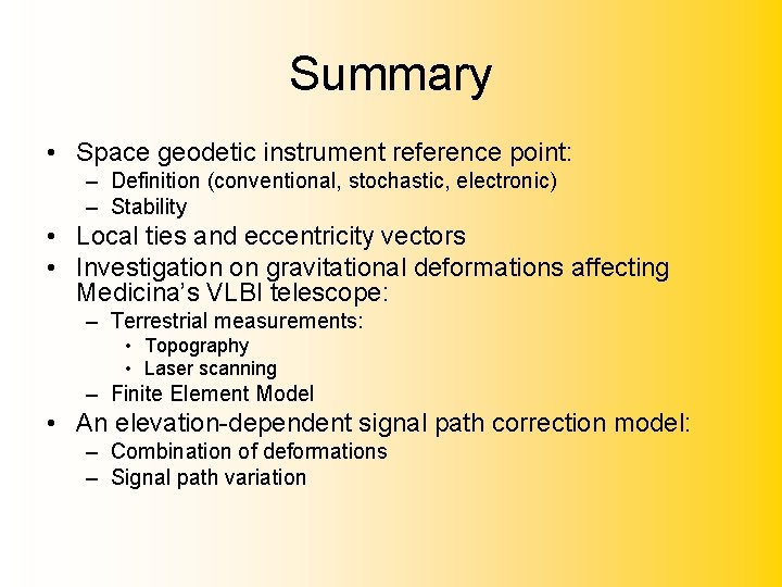 Summary • Space geodetic instrument reference point: – Definition (conventional, stochastic, electronic) – Stability