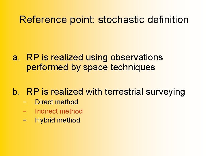 Reference point: stochastic definition a. RP is realized using observations performed by space techniques
