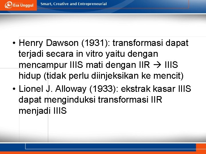  • Henry Dawson (1931): transformasi dapat terjadi secara in vitro yaitu dengan mencampur