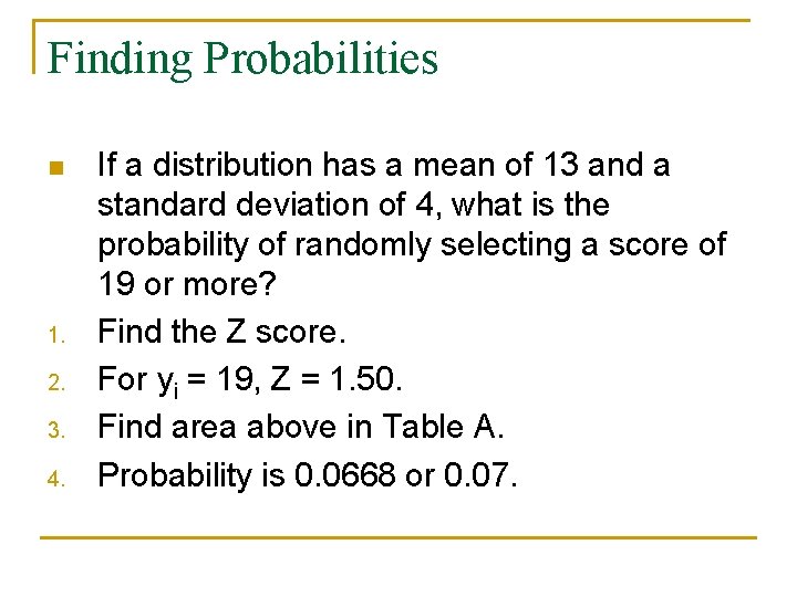 Finding Probabilities n 1. 2. 3. 4. If a distribution has a mean of