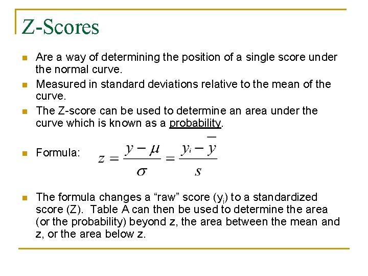 Z-Scores n n n Are a way of determining the position of a single