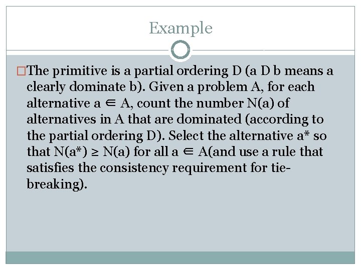 Example �The primitive is a partial ordering D (a D b means a clearly