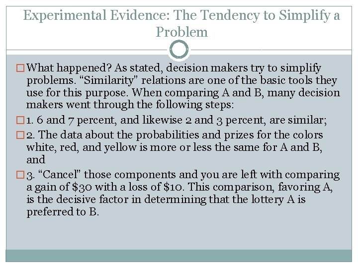 Experimental Evidence: The Tendency to Simplify a Problem � What happened? As stated, decision