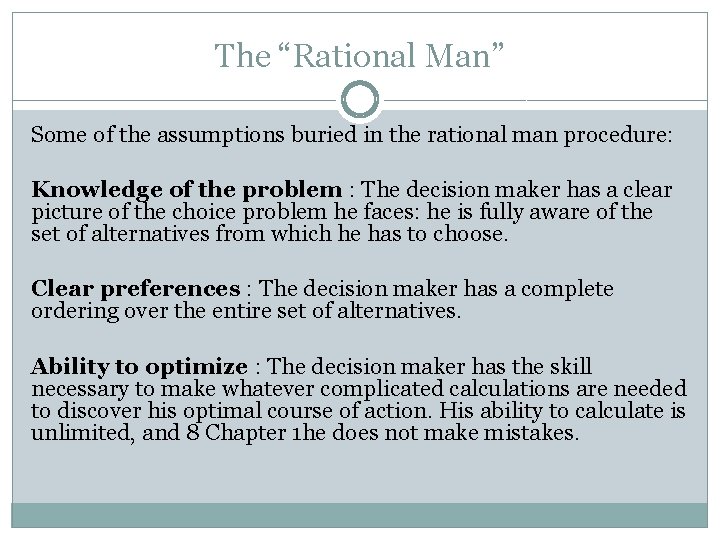 The “Rational Man” Some of the assumptions buried in the rational man procedure: Knowledge
