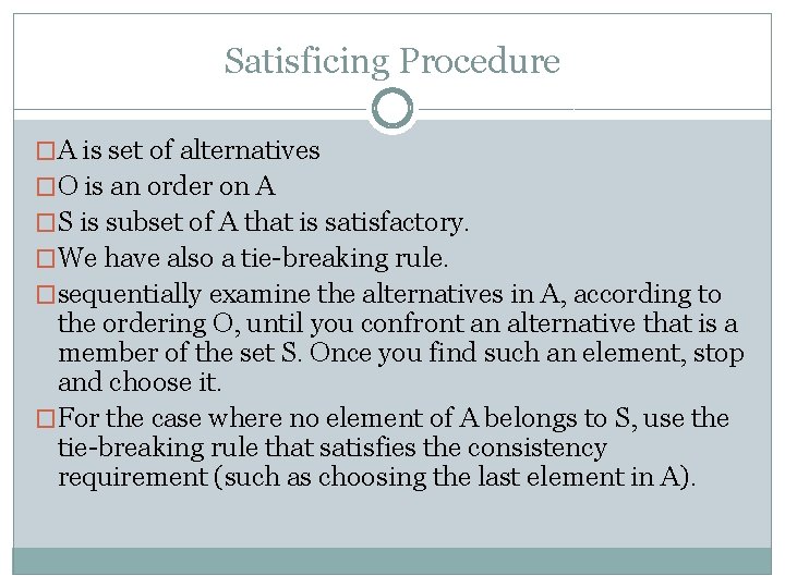 Satisficing Procedure �A is set of alternatives �O is an order on A �S