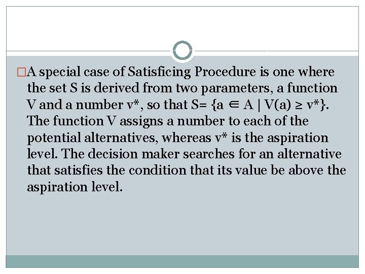 �A special case of Satisficing Procedure is one where the set S is derived