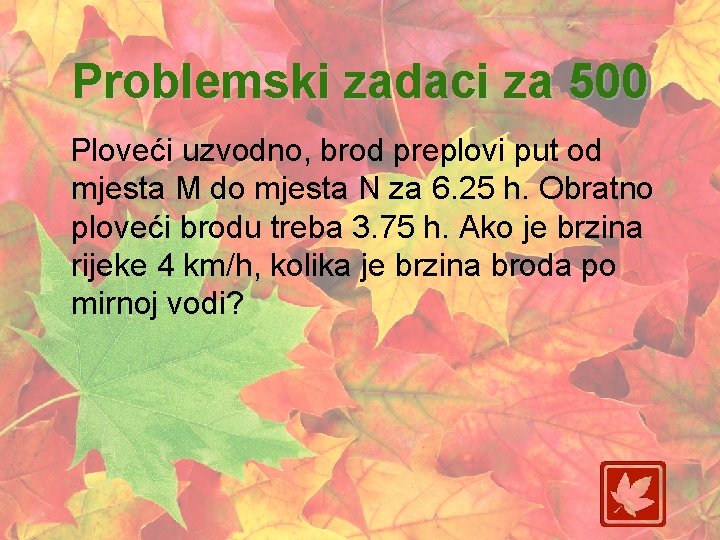 Problemski zadaci za 500 Ploveći uzvodno, brod preplovi put od mjesta M do mjesta