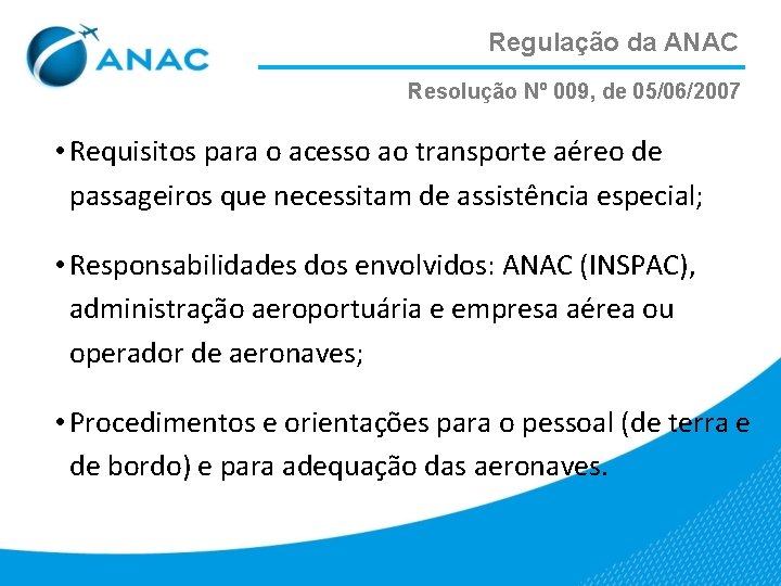 Regulação da ANAC Resolução Nº 009, de 05/06/2007 • Requisitos para o acesso ao