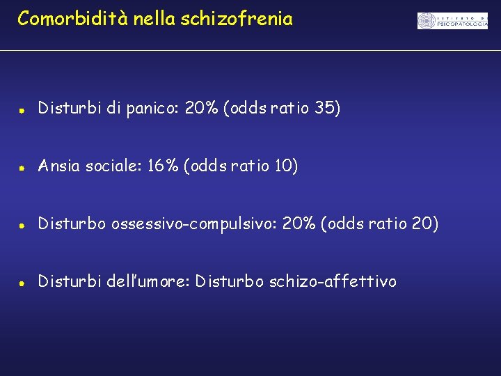 Comorbidità nella schizofrenia Disturbi di panico: 20% (odds ratio 35) Ansia sociale: 16% (odds